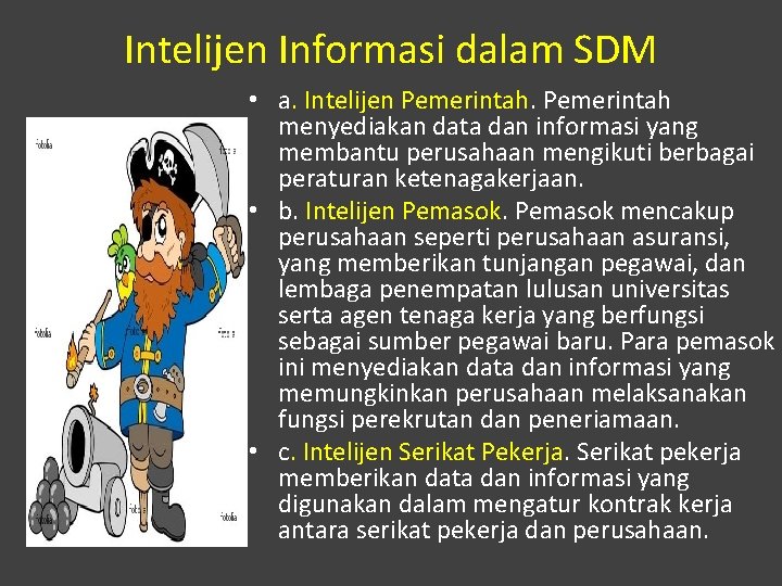 Intelijen Informasi dalam SDM • a. Intelijen Pemerintah menyediakan data dan informasi yang membantu