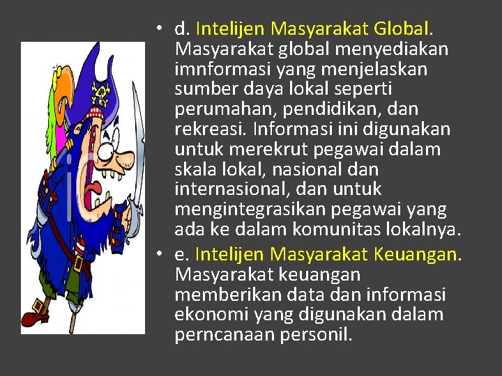  • d. Intelijen Masyarakat Global. Masyarakat global menyediakan imnformasi yang menjelaskan sumber daya