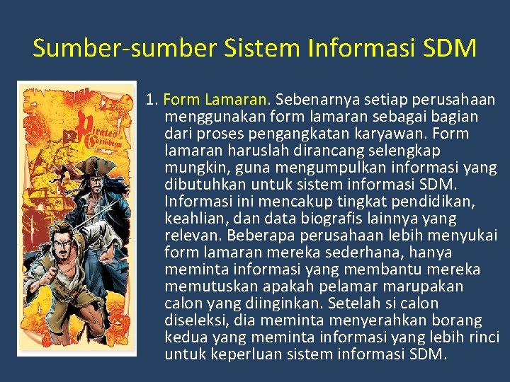 Sumber-sumber Sistem Informasi SDM 1. Form Lamaran. Sebenarnya setiap perusahaan menggunakan form lamaran sebagai