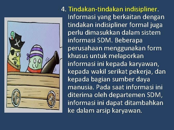 4. Tindakan-tindakan indisipliner. Informasi yang berkaitan dengan tindakan indisipliner formal juga perlu dimasukkan dalam