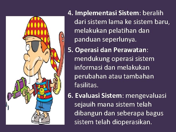 4. Implementasi Sistem: beralih dari sistem lama ke sistem baru, melakukan pelatihan dan panduan