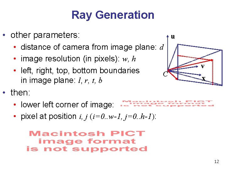 Ray Generation • other parameters: • distance of camera from image plane: d •
