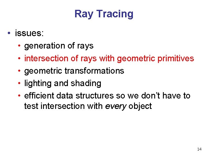Ray Tracing • issues: • • • generation of rays intersection of rays with