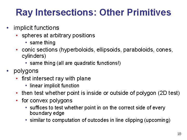 Ray Intersections: Other Primitives • implicit functions • spheres at arbitrary positions • same