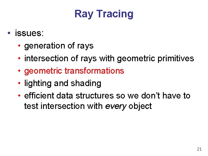 Ray Tracing • issues: • • • generation of rays intersection of rays with