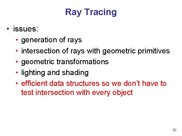 Ray Tracing • issues: • • • generation of rays intersection of rays with