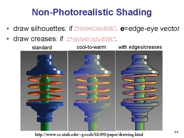 Non-Photorealistic Shading • draw silhouettes: if • draw creases: if standard , e=edge-eye vector