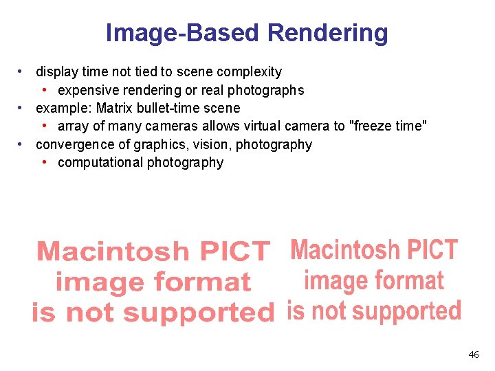 Image-Based Rendering • display time not tied to scene complexity • expensive rendering or