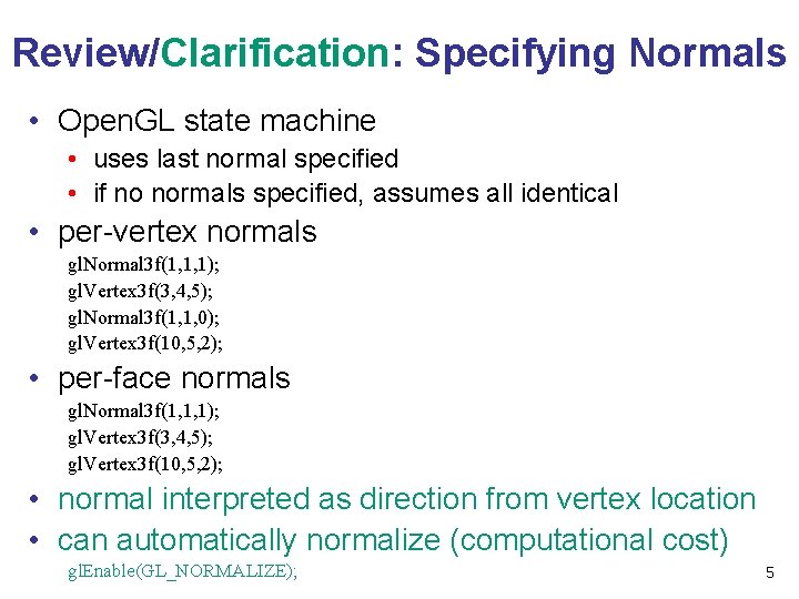 Review/Clarification: Specifying Normals • Open. GL state machine • uses last normal specified •