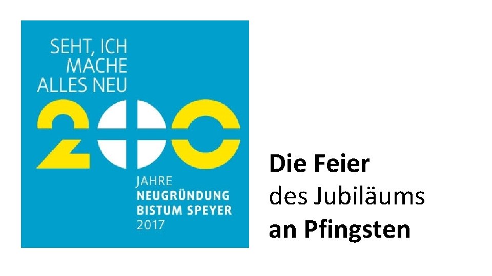 Die Feier des Jubiläums an Pfingsten 