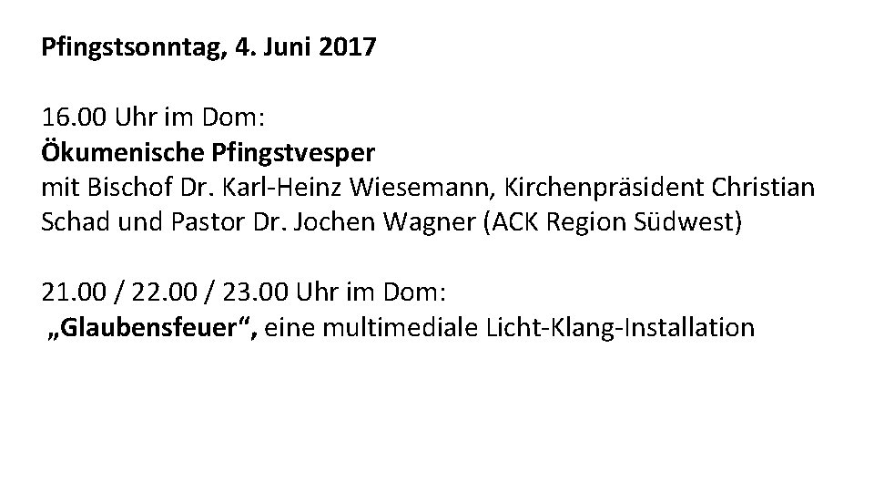 Pfingstsonntag, 4. Juni 2017 16. 00 Uhr im Dom: Ökumenische Pfingstvesper mit Bischof Dr.