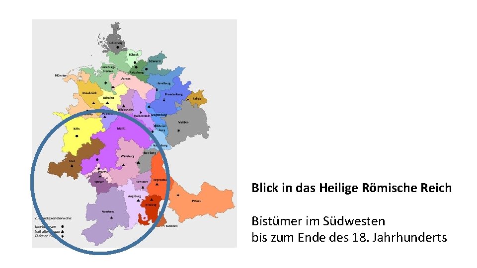 Blick in das Heilige Römische Reich Bistümer im Südwesten bis zum Ende des 18.