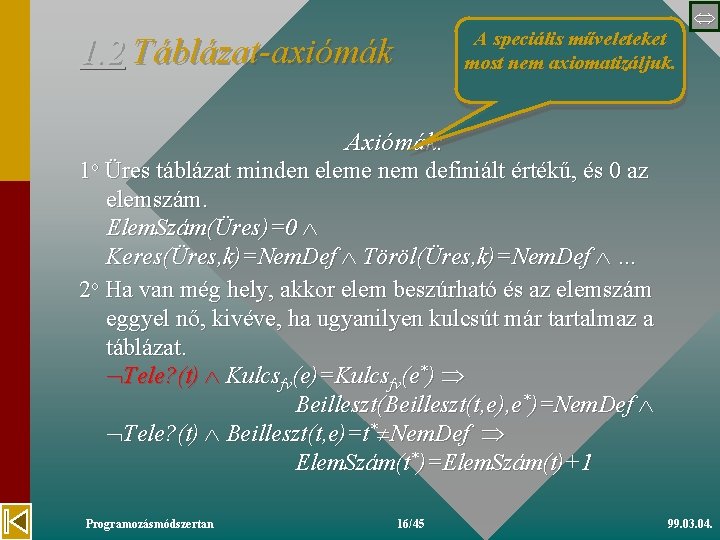 A speciális műveleteket most nem axiomatizáljuk. 1. 2 Táblázat-axiómák Axiómák: 1 o Üres táblázat