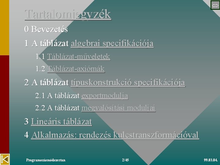  Tartalomjegyzék 0 Bevezetés 1 A táblázat algebrai specifikációja 1. 1 Táblázat-műveletek 1. 2