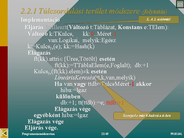  2. 2. 1 Túlcsordulási terület módszere (folytatás) L. A 2. axiómát! Implementáció Eljárás