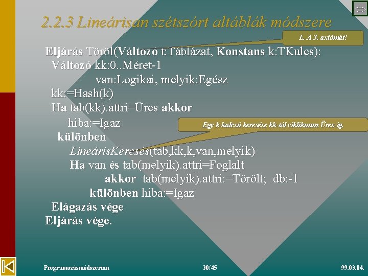  2. 2. 3 Lineárisan szétszórt altáblák módszere L. A 3. axiómát! Eljárás Töröl(Változó