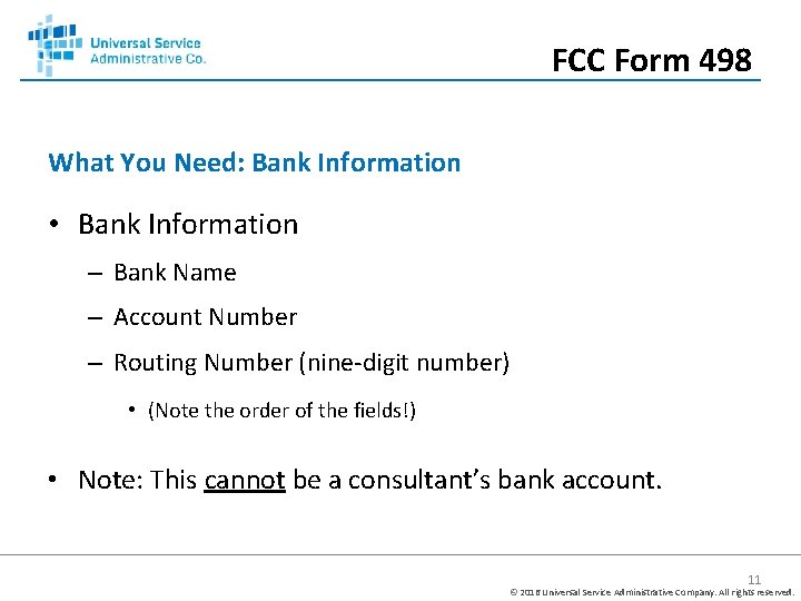 FCC Form 498 What You Need: Bank Information • Bank Information – Bank Name