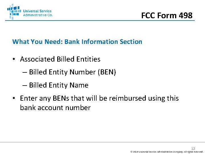 FCC Form 498 What You Need: Bank Information Section • Associated Billed Entities –