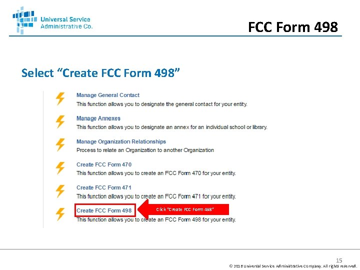 FCC Form 498 Select “Create FCC Form 498” Click “Create FCC Form 498” 15