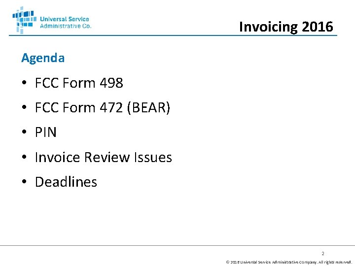 Invoicing 2016 Agenda • FCC Form 498 • FCC Form 472 (BEAR) • PIN