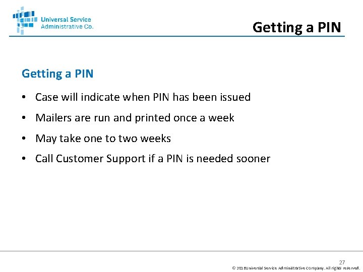 Getting a PIN • Case will indicate when PIN has been issued • Mailers