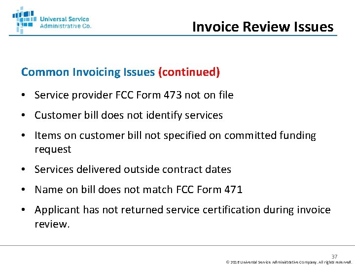 Invoice Review Issues Common Invoicing Issues (continued) • Service provider FCC Form 473 not