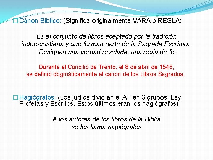 �Cánon Bíblico: (Significa originalmente VARA o REGLA) Es el conjunto de libros aceptado por