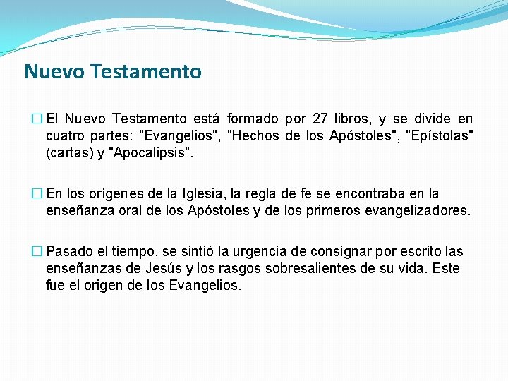 Nuevo Testamento � El Nuevo Testamento está formado por 27 libros, y se divide