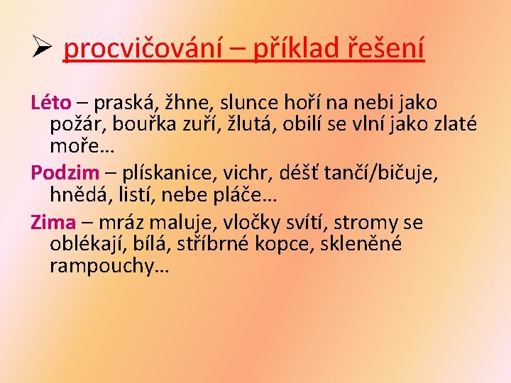 Ø procvičování – příklad řešení Léto – praská, žhne, slunce hoří na nebi jako