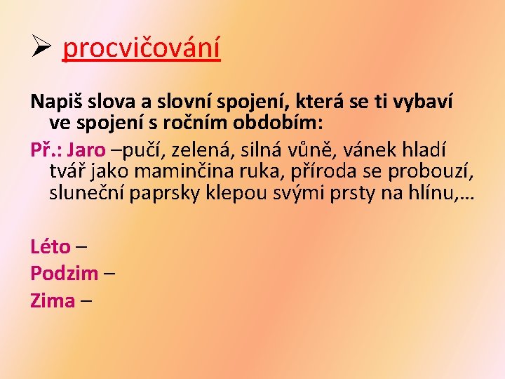 Ø procvičování Napiš slova a slovní spojení, která se ti vybaví ve spojení s