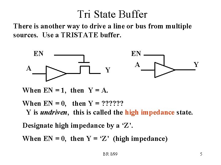 Tri State Buffer There is another way to drive a line or bus from