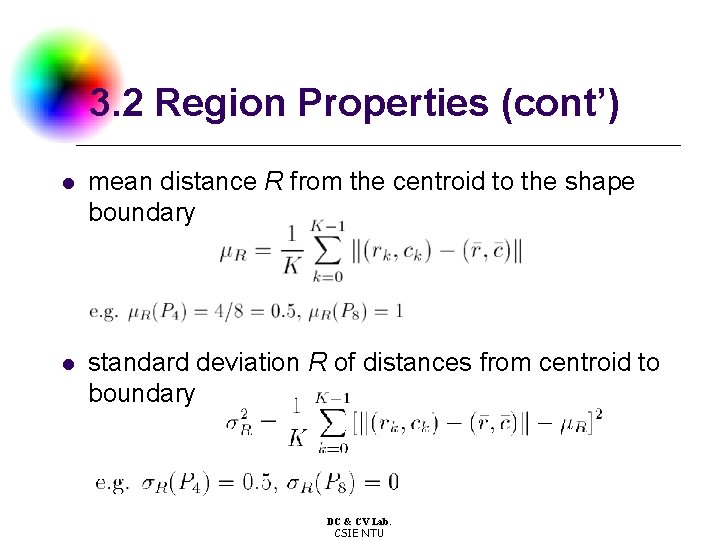 3. 2 Region Properties (cont’) l mean distance R from the centroid to the