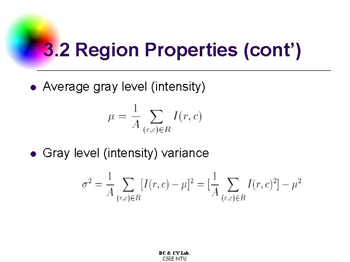 3. 2 Region Properties (cont’) l Average gray level (intensity) l Gray level (intensity)