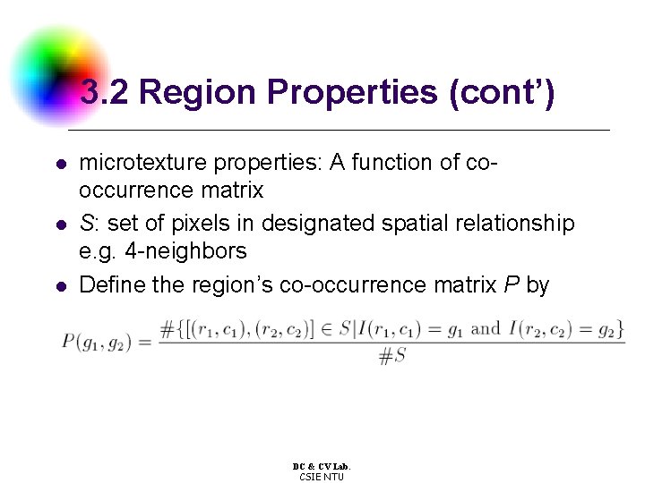 3. 2 Region Properties (cont’) l l l microtexture properties: A function of cooccurrence