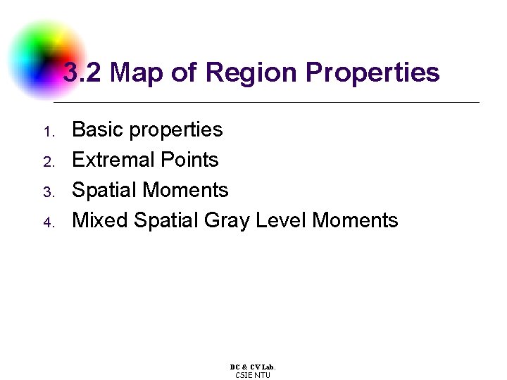3. 2 Map of Region Properties 1. 2. 3. 4. Basic properties Extremal Points