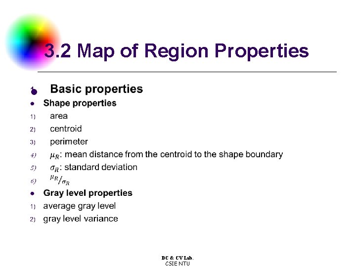 3. 2 Map of Region Properties l DC & CV Lab. CSIE NTU 