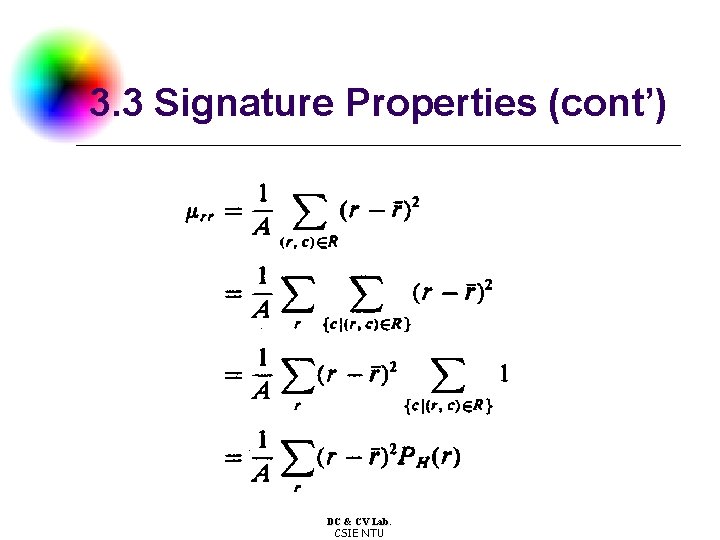3. 3 Signature Properties (cont’) DC & CV Lab. CSIE NTU 