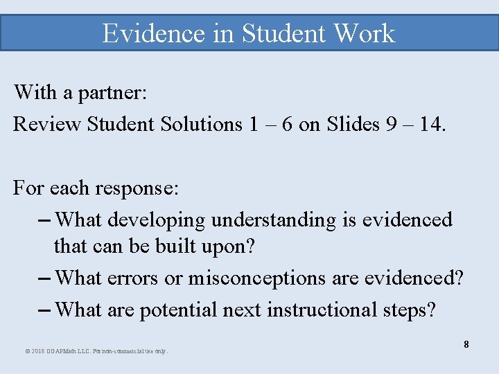 Evidence in Student Work With a partner: Review Student Solutions 1 – 6 on