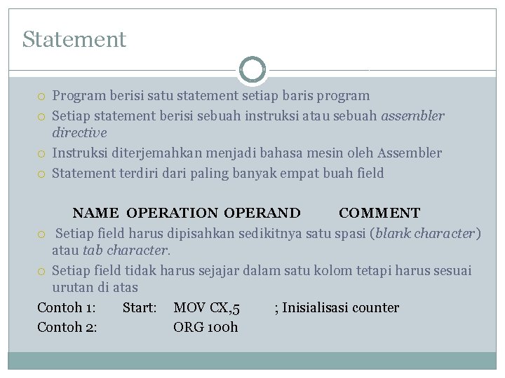 Statement Program berisi satu statement setiap baris program Setiap statement berisi sebuah instruksi atau
