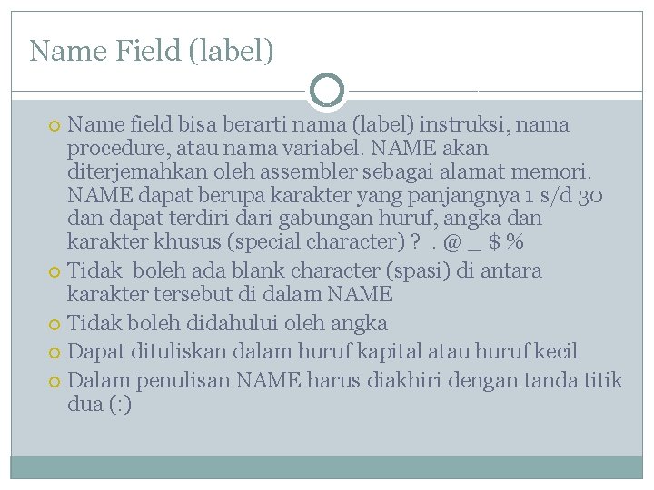 Name Field (label) Name field bisa berarti nama (label) instruksi, nama procedure, atau nama