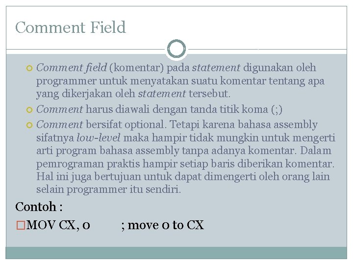 Comment Field Comment field (komentar) pada statement digunakan oleh programmer untuk menyatakan suatu komentar