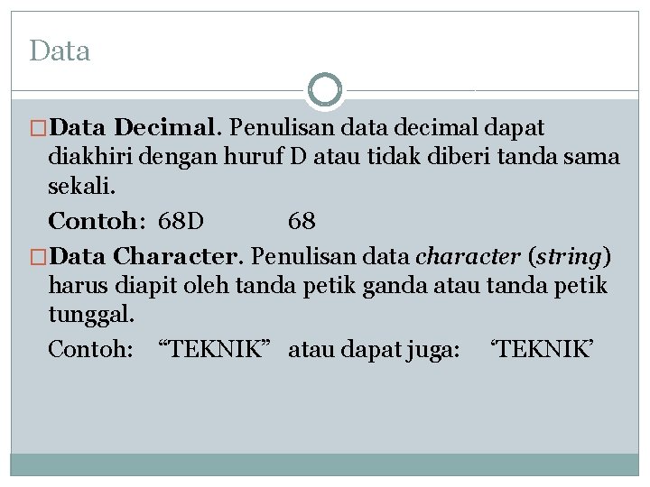 Data �Data Decimal. Penulisan data decimal dapat diakhiri dengan huruf D atau tidak diberi