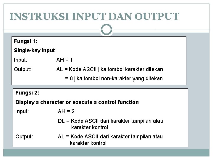 INSTRUKSI INPUT DAN OUTPUT Fungsi 1: Single-key input Input: AH = 1 Output: AL