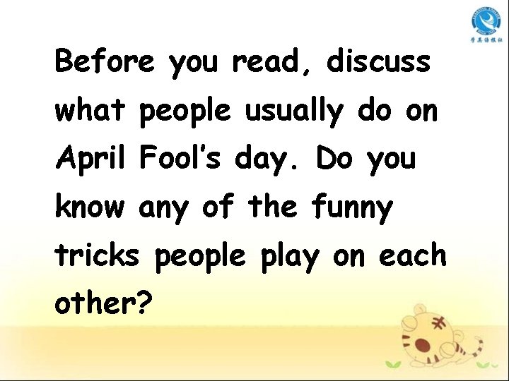 Before you read, discuss what people usually do on April Fool’s day. Do you
