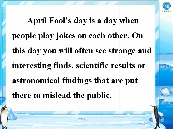 April Fool’s day is a day when people play jokes on each other. On