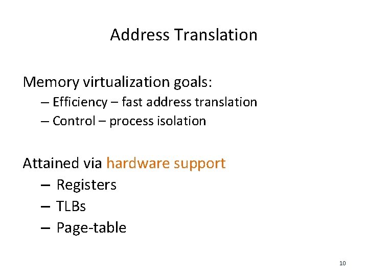 Address Translation Memory virtualization goals: – Efficiency – fast address translation – Control –