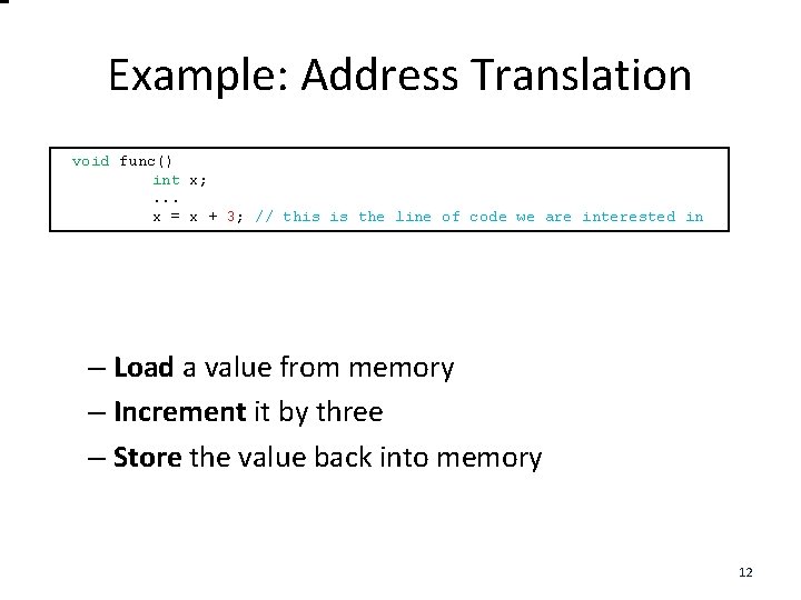 Example: Address Translation • void C - func() Language code int x; . .