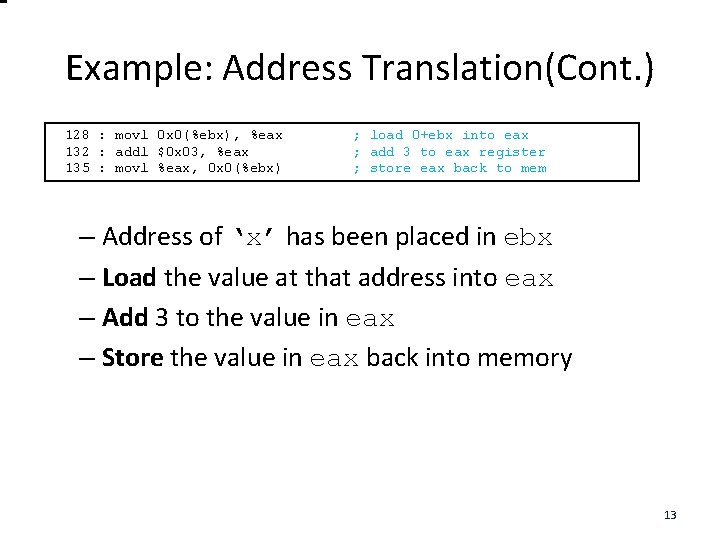Example: Address Translation(Cont. ) 128 : movl 0 x 0(%ebx), %eax 132 : addl
