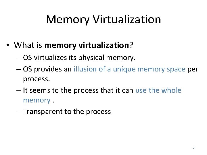 Memory Virtualization • What is memory virtualization? – OS virtualizes its physical memory. –