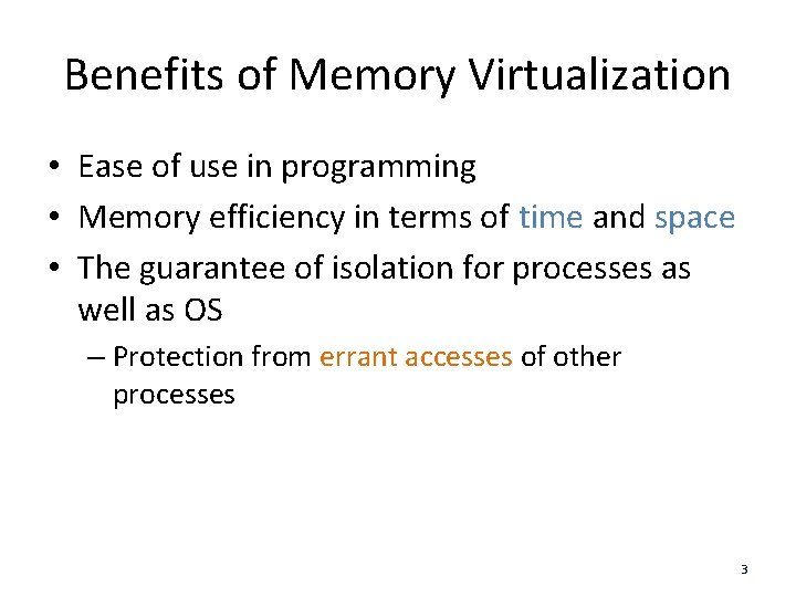 Benefits of Memory Virtualization • Ease of use in programming • Memory efficiency in